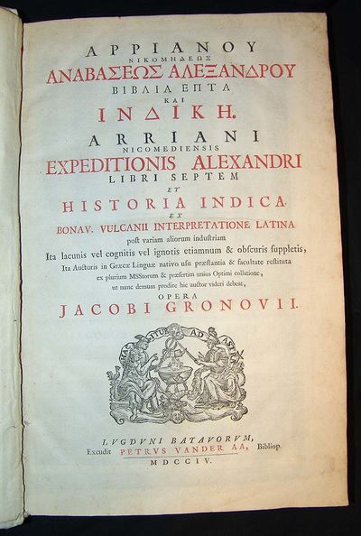 Expeditionis Alexandri libri septem et Historia Indica. Ex Bonav. Vulcanii interpretatione Latina post variam aliorum industriam...Opera Jacobi Gronovii. Lugd. Batavorum (Leiden), Petrus van der Aa, 1704. (photo 2)