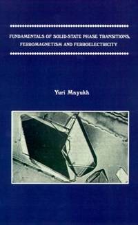 Fundamentals of Solid-State Phase Transitions, Ferromagnetism and Ferroelectricity