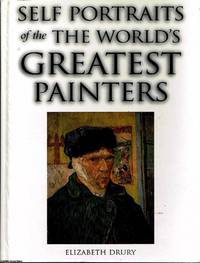 Self Portraits of the World's Greatest Painters by Elizabeth Drury - First Edition - 1999 - from Ayerego Books (IOBA) (SKU: 45207)