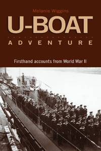 U-Boat Adventures: Firsthand Accounts from World War II