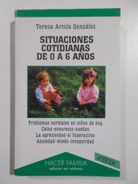 Situaciones cotidianas de 0 a 6 aÃ±os by Teresa Artola GonzÃ¡lez - 2002