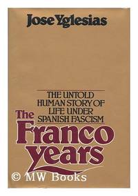 image of Franco Years: Untold Human Story of Life Under Spanish Fascism