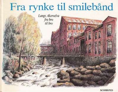 Fra rynke til smilebånd. Langs Akerselva fra bro…