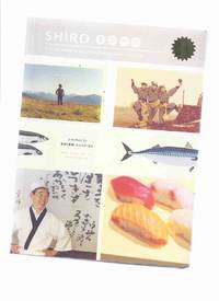 SHIRO: Art, Wisdom & Recipes from a Sushi Pioneer -a Memoir By Shiro Kashiba -a Signed Copy...