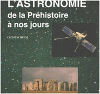 L&#039;astronomie de la prÃ©histoire Ã  nos jours by Nitschelm Christian - 2000