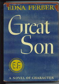 Great Son - A Novel of Character by Edna Ferber - Hardcover - 1945 - from The Novel Shoppe (SKU: 29074)