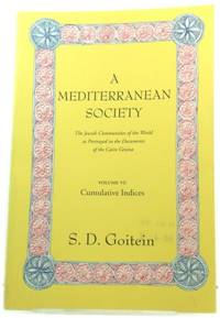 A Mediterranean Society: The Jewish Communities of the Arab World as Portrayed in the Documents of the Cairo Geniza: Cumulative Indices v. 6 by S. D. Goitein - Paperback - 2000 - from PsychoBabel & Skoob Books (SKU: 490929)