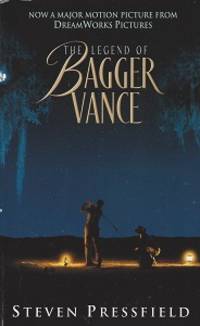 The Legend of Bagger Vance: A Novel of Golf and the Game of Life