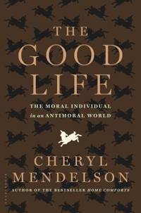 The Good Life : The Moral Individual in an Antimoral World