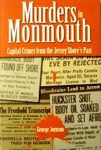 Murders in Monmouth: Capital Crimes from the Jersey Shore's Past by George Joynson - Paperback - Signed First Edition - 2007 - from Charity Bookstall (SKU: 005882)