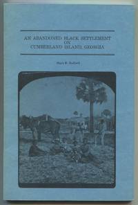 An Abandoned Black Settlement on Cumberland Island, Georgia by BULLARD, Mary R - 1982