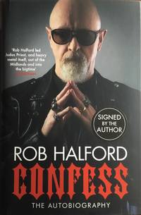 CONFESS The Autobiography (ROB HALFORD of JUDAS PRIEST) UK Hardcover 1st. - Signed by Author