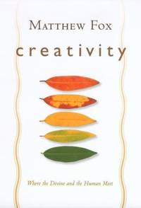 Creativity : Where the Divine and the Human Meet