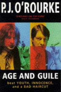 Age and Guile Beat Youth, Innocence and a Bad Haircut by O&#39;Rourke, P. J