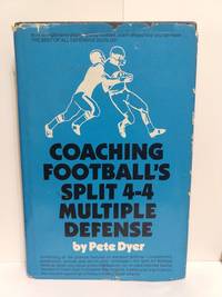 Coaching Football&#039;s Split 4-4 Multiple Defense by Pete Dyer - 1980