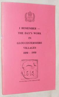I Remember - the Day's Work in Gloucestershire Villages 1850-1950