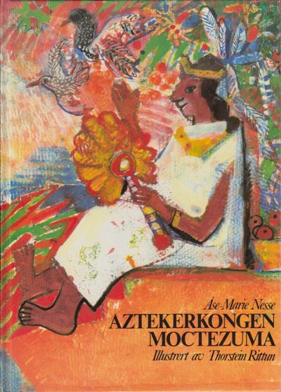 Aztekerkongen Moctezuma. Illustrert av Thorstein…