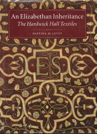 An Elizabethan Inheritance : The Hardwick Hall Textiles by Santina M Levey - First Edition - 1998 - from Trinder's Fine Tools (SKU: 001265)