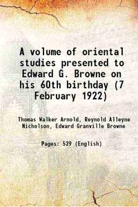 A volume of oriental studies 1922 by T. W. Arnold(Ed.), Reynold A. Nicholson(Ed.) - 2016