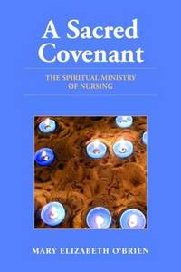 A Sacred Covenant: The Spiritual Ministry of Nursing