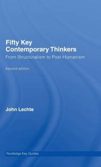 Fifty Key Contemporary Thinkers: From Structuralism to Post-Humanism