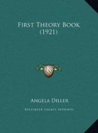 First Theory Book (1921) by Angela Diller - 2010-09-10