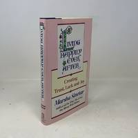Living Happily Ever After: Creating Trust, Luck, and Joy