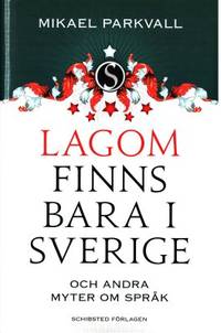 Lagom finns bara i Sverige. Och andra myter om…