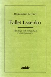 Fallet Lysenko. Ideologi och vetenskap i…