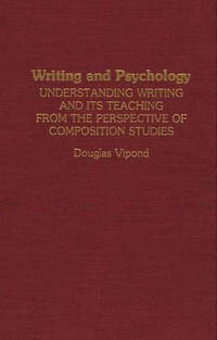 Writing and Psychology: Understanding Writing and Its Teaching from the Perspective of...