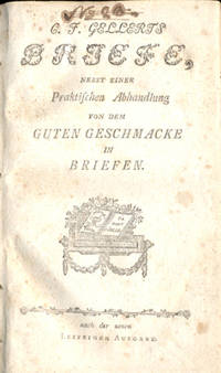 C. F. Gellerts Briefe, nebst einer praktischen…