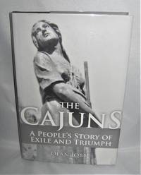 The Cajuns: A People&#39;s Story of Exile and Triumph