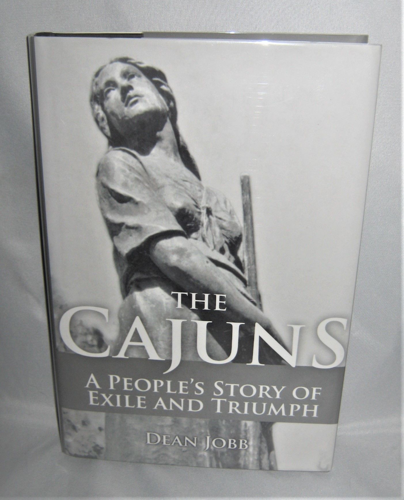 The Cajuns A People S Story Of Exile And Triumph By Dean