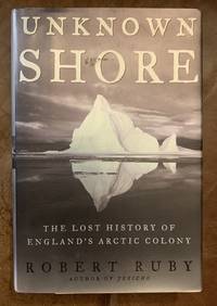 cover of Unknown Shore: The Lost History of England's Arctic Colony