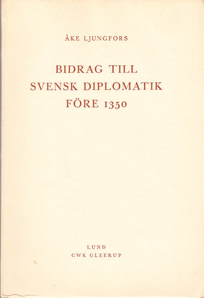 Bidrag till svensk diplomatik före 1350. Ak. avh.…