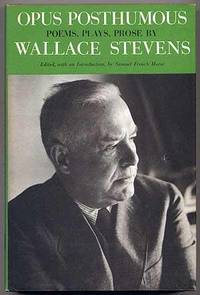 Opus Posthumous by Wallace Stevens - 1957