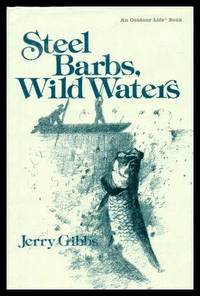 STEEL BARBS, WILD WATERS by Gibbs, Jerry - 1990