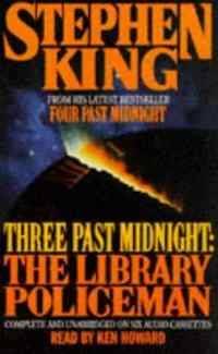 The Library Policeman: Three Past Midnight (Four Past Midnight) by Stephen King