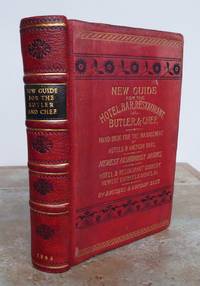 NEW GUIDE FOR THE HOTEL, BAR, RESTAURANT, BUTLER AND CHEF.  Being a Hand Book for the Management of Hotel and American Bars, and the Manufacture of the Principal New and Fashionable Drinks cookery by BACCHUS & CORDON BLEU [LEBOUR-FAWSSETT, Emilie] - 1885