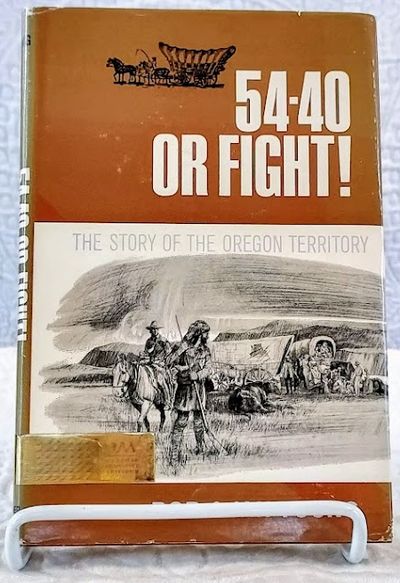 54 40 Or Fight The Story Of The Oregon Territory By Bob Jan Young 1st Edition 0 From Windy Hill Books Sku