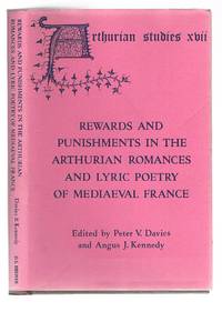 Rewards and Punishments in the Arthurian Romances and Lyric Poetry of Mediaeval France: Arthurian Studies XVII by Davies, Peter V ; Kennedy, Angus J (ed)