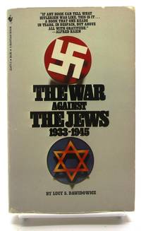 War Against The Jews, 1933-1945 by Dawidowicz, Lucy S - 1981