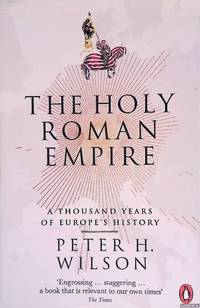 The Holy Roman Empire: A Thousand Years of Europe's History