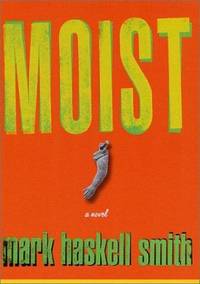 Moist by Mark Haskell Smith - Hardcover - 2002 - from ThriftBooks (SKU: G0312303645I4N00)