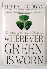 image of Wherever Green Is Worn: The Story of the Irish Diaspora