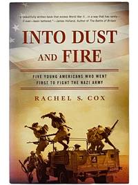 Into Dust and Fire: Five Young Americans Who Went First to Fight the Nazi Army