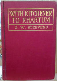 With Kitchener to Khartum by Steevens, G. W - 1899