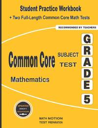Common Core Subject Test Mathematics Grade 5: Student Practice Workbook + Two Full-Length Common...