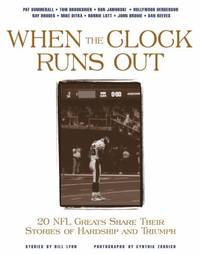 When the Clock Runs Out : 20 NFL Greats Share Their Stories of Hardship and Triumph