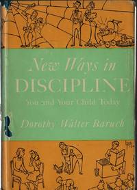 New Ways in Discipline: You and Your Child Today by Dorothy Walter Baruch - 1949